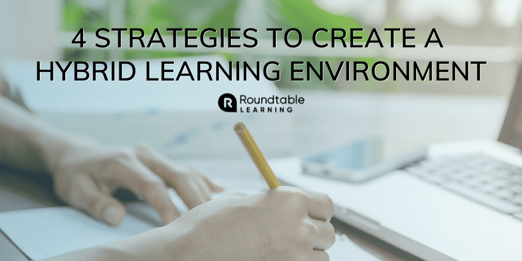 4 Recommended Strategies To Create A Successful Hybrid Learning Environment