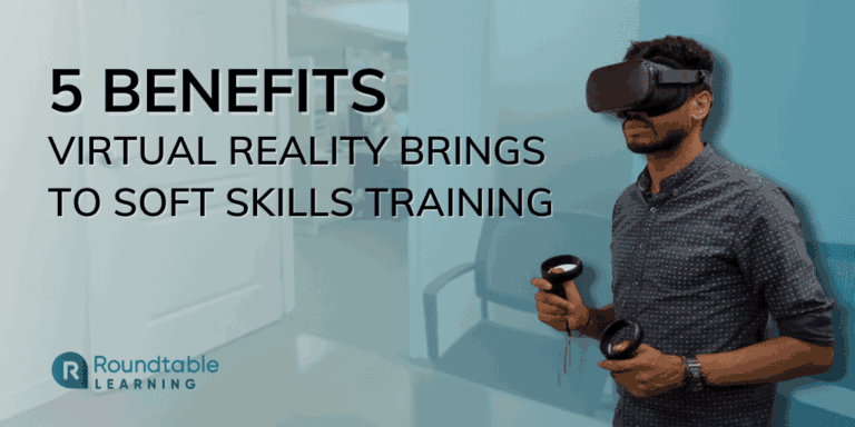 5 Benefits Virtual Reality Brings To Soft Skills Training