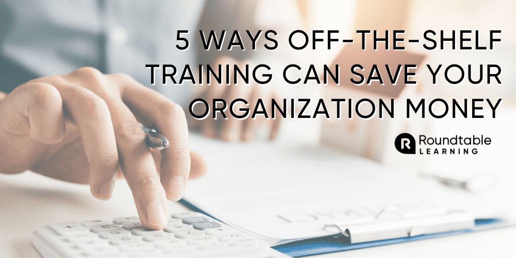 5-Ways-Off-The-Shelf-Training-Can-Save-Money-At-Your-Organization-1