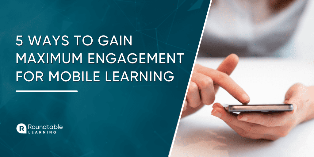 5 Ways To Gain Maximum Engagement For Mobile Learning