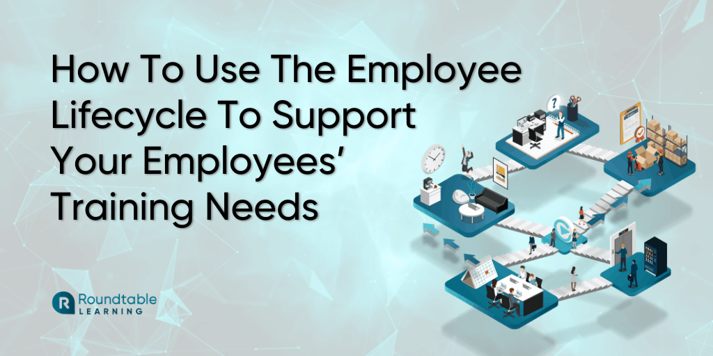 How-To-Use-The-Employee-Lifecycle-To-Support-Your-Employees-Training-Needs