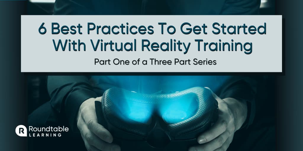 6-Best-Practices-To-Get-Started-With-Virtual-Reality-Training-2