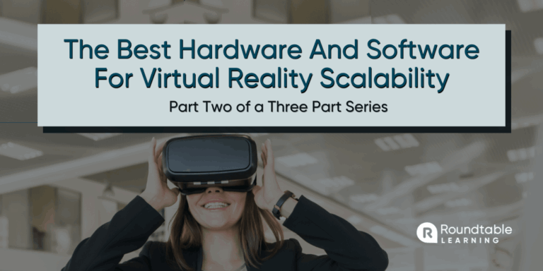 Is Virtual Reality Training Scalable? The Best Hardware And Software For VR Scalability