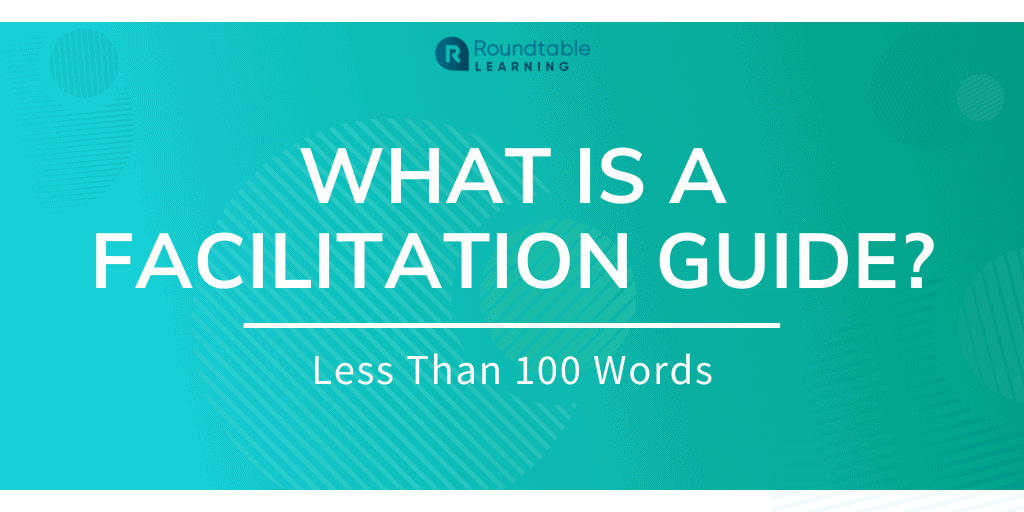 What-Is-A-Facilitation-Guide-100W